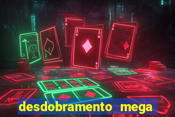 desdobramento mega sena 36 dezenas grátis